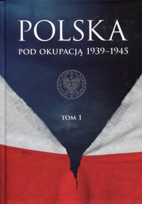 Polska pod okupacją 1939-1945 Tom 1 - <br />
