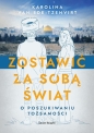 Zostawić za sobą świat - Karolina Beata Tzenvirt