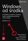 Windows od środka Architektura systemu, procesy, wątki, zarządzanie Yosifovich Pavel, Ionescu Alex, Russinovich Mark E.