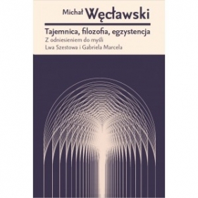 Tajemnica Filozofia Egzystencja - WĘCŁAWSKI MICHAŁ