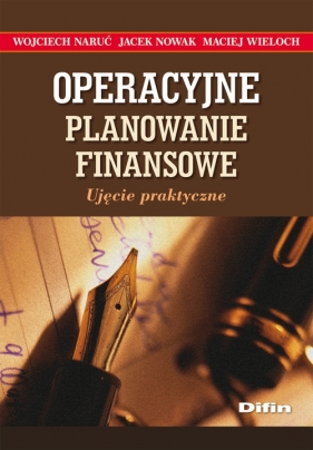 Operacyjne planowanie finansowe - Naruć Wojciech, Nowak Jacek, Wieloch Maciej