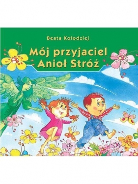 Mój przyjaciel Anioł Stróż - Beata Kołodziej