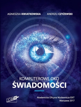 Komputerowe oko świadomości - Kwiatkowska Agnieszka, Czyżewski Andrzej