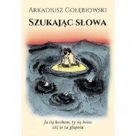 Szukając słowa - Gołębiowski Arkadiusz