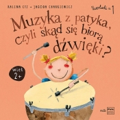 Muzyka z patyka czyli skąd się biorą dźwięki - Jagoda Charkiewicz, Kalina Cyz