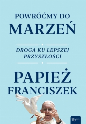 Powróćmy do marzeń - Papież Franciszek
