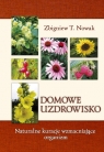 Domowe uzdrowisko Naturalne kuracje wzmacniające organizm Zbigniew T. Nowak