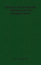 America's Social Morality - Dilemmas Of The Changing Mores