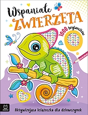 Wspaniałe zwierzęta. Aktywizująca książeczka dla dziewczynek. 1000 brylancików