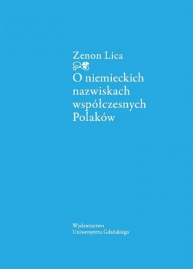 O niemieckich nazwiskach współczesnych Polaków - Zenon Lica