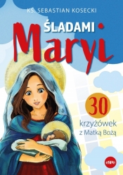 Śladami Maryi. 30 Krzyżówek z Matką Bożą - Sebastian Kosecki