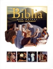 Biblia dla dzieci. Nowy Testament - Opracowanie zbiorowe