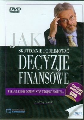 Jak skutecznie podejmować decyzje finansowe - Fesnak Andrzej