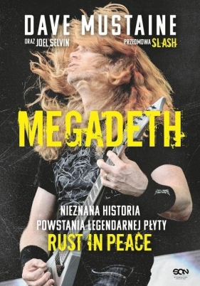 MEGADETH Nieznana historia powstania legendarnej płyty Rust in peace - Joel Selvin, Dave Mustaine