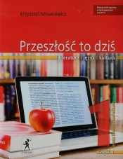 Przeszłość to dziś 1 Podręcznik Część 1 Poziom podstawowy i rozszerzony (Uszkodzona okładka) - Krzysztof Mrowcewicz