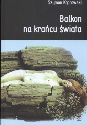Balkon na końcu świata - Koprowski Szymon