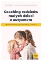 Coaching rodziców małych dzieci z autyzmem - Geraldine Dawson, Sally J. Rogers, Laurie A. Vismara