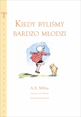 Kiedy byliśmy bardzo młodzi - E.H. Shepard, A.A. Milne