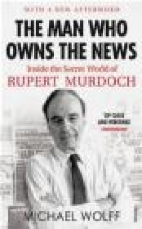 Man Who Owns the News M. Wolff
