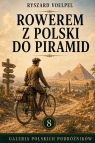 Rowerem z Polski do piramid Ryszard Voelpel
