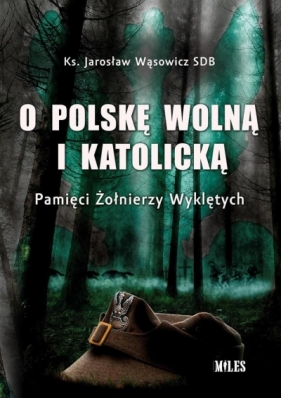 O Polskę wolną i katolicką. - ks. Jarosław Wąsowicz