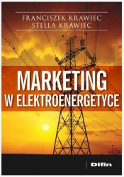 Marketing w elektroenergetyce - Krawiec Franciszek, Krawiec Stella