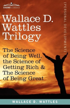 Wallace D. Wattles Trilogy - Wattles Wallace D.