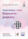 Prawo designu i mody Kreowanie produktu Jankowska Marlena, Pawełczyk Mirosław, Warmuzińska Agnieszka