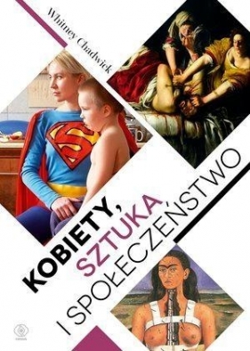 Kobiety, sztuka i społeczeństwo - Whitney Chadwick