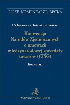 Konwencja Narodów Zjednoczonych o umowach międzynarodowej sprzedaży towarów (CISG). Komentarz - Opracowanie zbiorowe