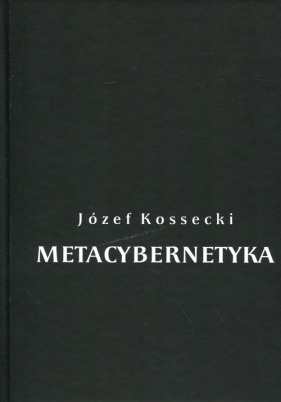 Metacybernetyka - Kossecki Józef
