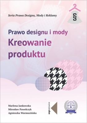 Prawo designu i mody - Jankowska Marlena, Pawełczyk Mirosław, Warmuzińska Agnieszka