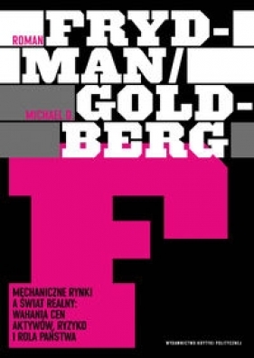 Mechaniczne rynki a świat realny - Frydman Roman, Goldberg Michael D.