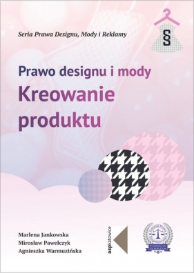 Prawo designu i mody - Marlena Jankowska, Mirosław Pawełczyk, Agnieszka Warmuzińska