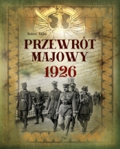 Przewrót majowy 1926 - Robert Tocha