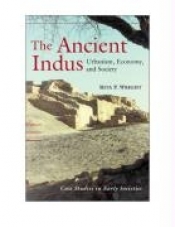The Ancient Indus: Urbanism, Economy, and Society (Case Studies in Early Societies, Series Number 10)