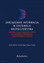 Zarządzanie informacją w systemach bezpieczeństwa podczas sytuacji nadzwyczajnych w pokojowych warunkach - Grzegorz Pietrek, Krzysztof Ligęza, Klaudia Skelnik