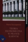 Teoria ekonomiczna w prawie karnym Maria Szczepaniec