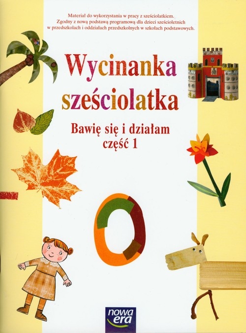 Wycinanka sześciolatka Bawię się i działam część 1