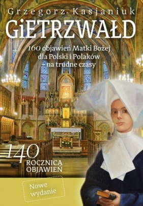 Gietrzwałd. 160 objawień Matki Bożej dla Polski i Polaków na trudne czasy - Grzegorz Kasjaniuk