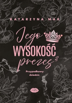 Jego wysokość prezes T.3 Przypadkowy dziedzic - Katarzyna Mak