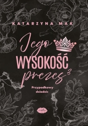 Jego wysokość prezes T.3 Przypadkowy dziedzic - Katarzyna Mak