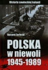 Polska w niewoli 1945-1989 Historia sowieckiej kolonii Terlecki Ryszard