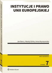 Instytucje i prawo Unii Europejskiej - Maciej Górka, Anna Wyrozumska, Jan Barcz