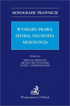 Wymiar prawa Teoria Filzofia Aksjologia - Mikołaj Hermann, Michał Krotoszyński, Piotr F. Zwierzykowski