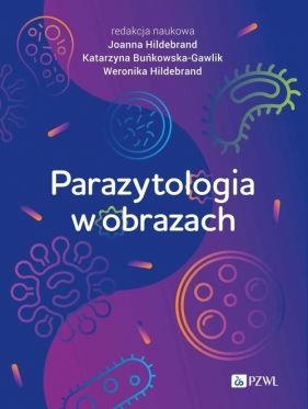 Parazytologia w obrazach - Katarzyna Buńkowska-Gawlik, Joanna Hildebrand, Weronika Hildebrand