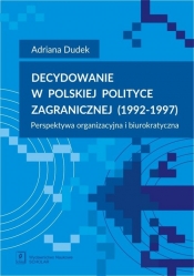 Decydowanie w polskiej polityce zagranicznej (1992-1997) - Dudek Adriana