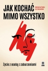 Jak kochać mimo wszystko. Życie z osobą z zaburzeniami Katherine Ponte, Izzy Goncalves