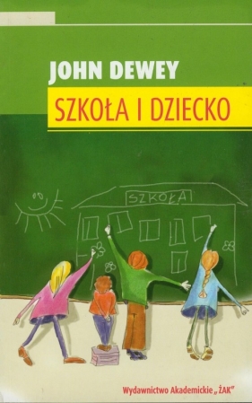 Szkoła i dziecko - John Dewey