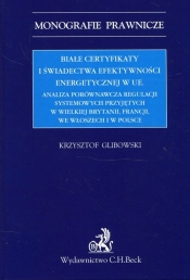 Białe certyfikaty i świadectwa efektywności energetycznej w UE - Glibowski Krzysztof